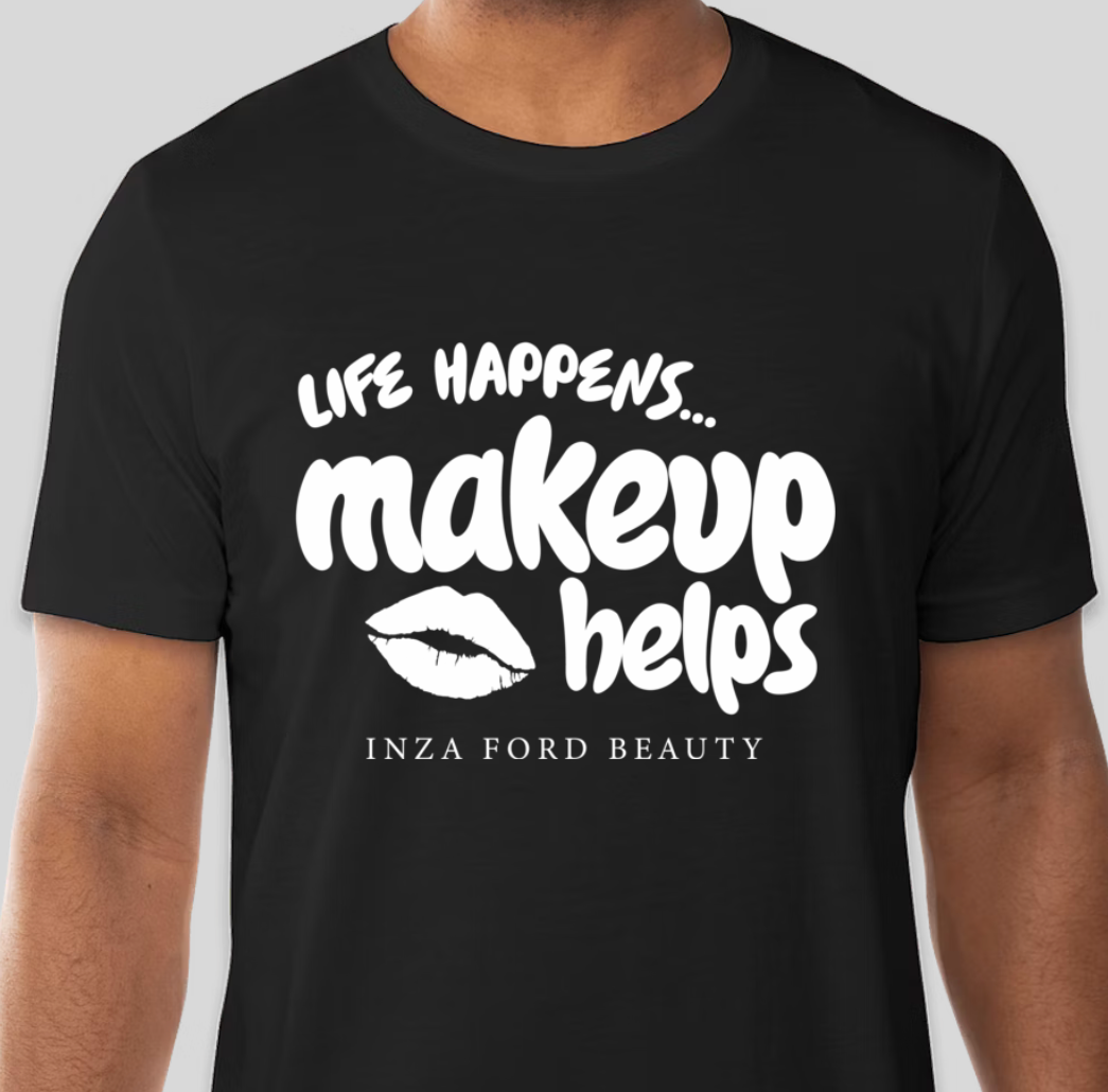 Life Happens, Makeup Helps Tee